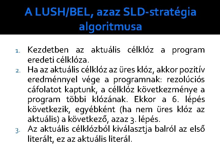 A LUSH/BEL, azaz SLD-stratégia algoritmusa Kezdetben az aktuális célklóz a program eredeti célklóza. 2.
