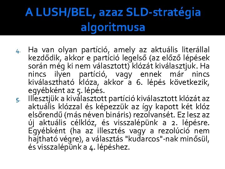 A LUSH/BEL, azaz SLD-stratégia algoritmusa Ha van olyan partíció, amely az aktuális literállal kezdődik,