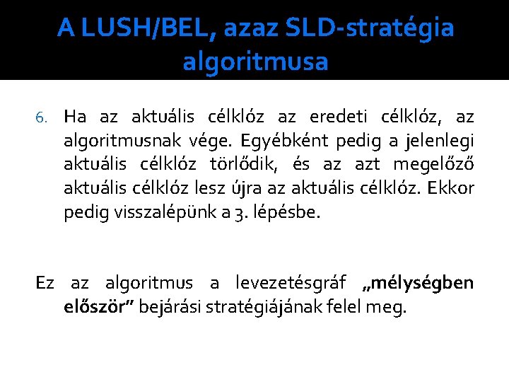 A LUSH/BEL, azaz SLD-stratégia algoritmusa 6. Ha az aktuális célklóz az eredeti célklóz, az