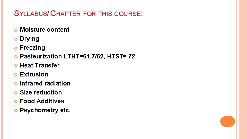 SYLLABUS/ CHAPTER FOR THIS COURSE: Moisture content Drying Freezing Pasteurization LTHT=61. 7/62, HTST= 72 SYLLABUS/ CHAPTER FOR THIS COURSE: Moisture content Drying Freezing Pasteurization LTHT=61. 7/62, HTST= 72