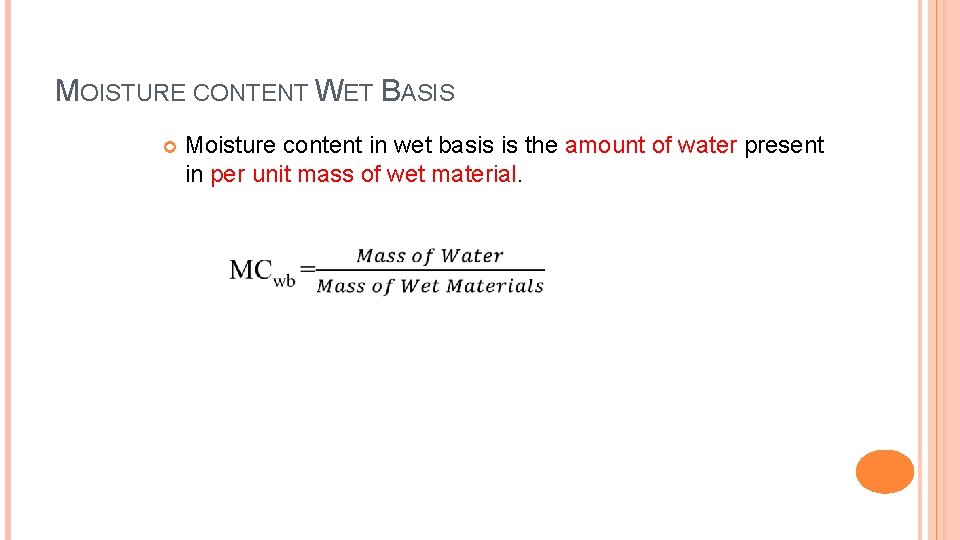 MOISTURE CONTENT WET BASIS Moisture content in wet basis is the amount of water MOISTURE CONTENT WET BASIS Moisture content in wet basis is the amount of water
