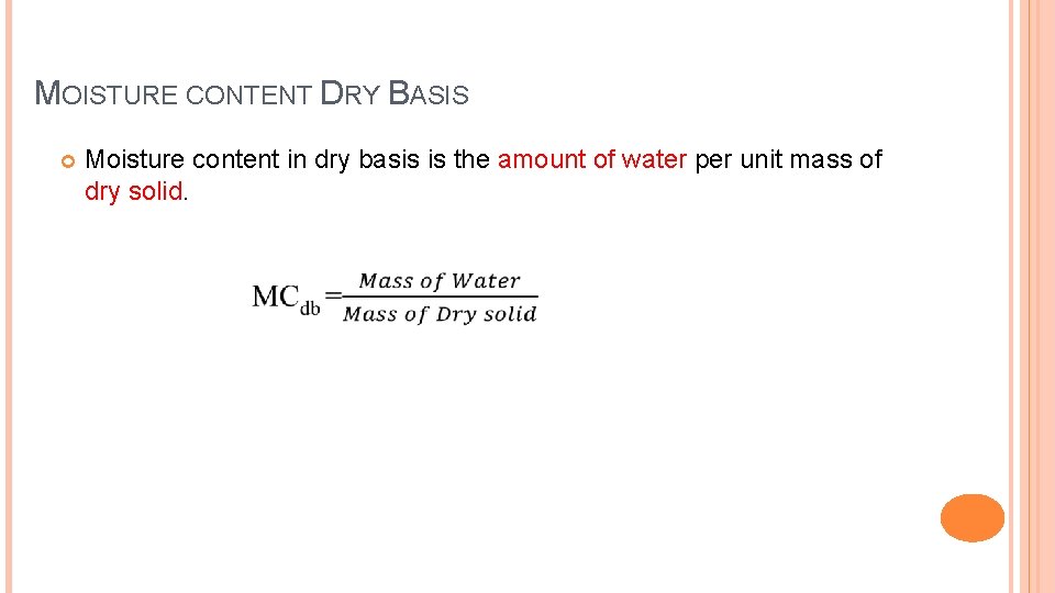 MOISTURE CONTENT DRY BASIS Moisture content in dry basis is the amount of water MOISTURE CONTENT DRY BASIS Moisture content in dry basis is the amount of water