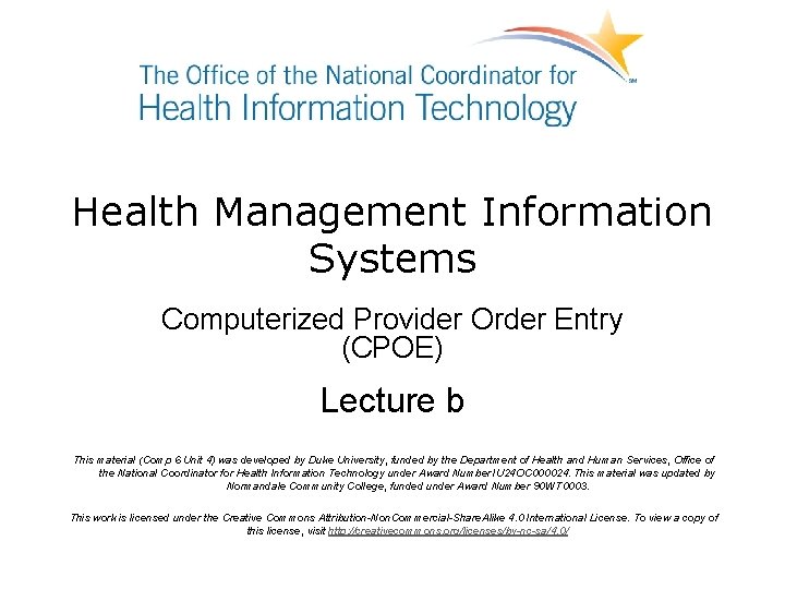 Health Management Information Systems Computerized Provider Order Entry (CPOE) Lecture b This material (Comp