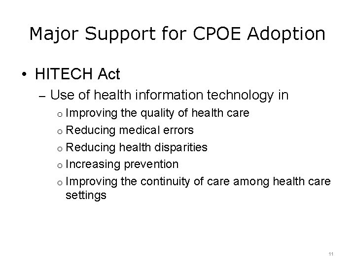 Major Support for CPOE Adoption • HITECH Act – Use of health information technology