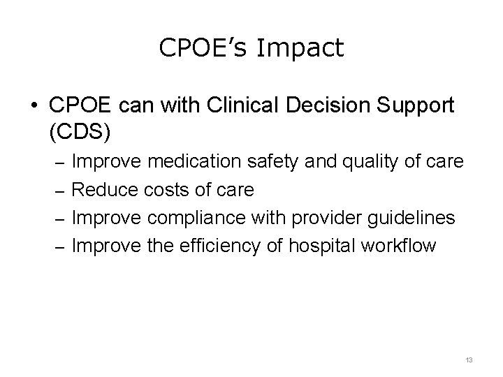 CPOE’s Impact • CPOE can with Clinical Decision Support (CDS) – Improve medication safety