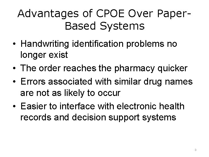 Advantages of CPOE Over Paper. Based Systems • Handwriting identification problems no longer exist
