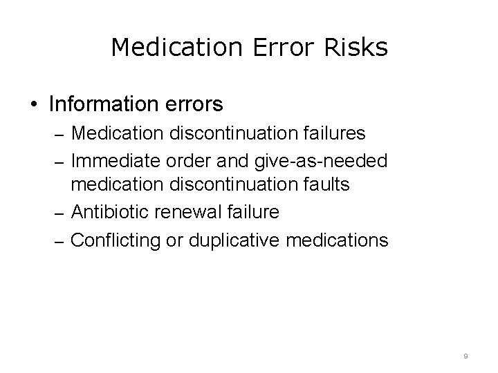 Medication Error Risks • Information errors – Medication discontinuation failures – Immediate order and