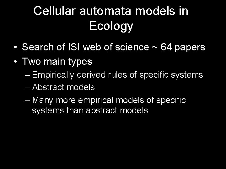 Cellular automata models in Ecology • Search of ISI web of science ~ 64