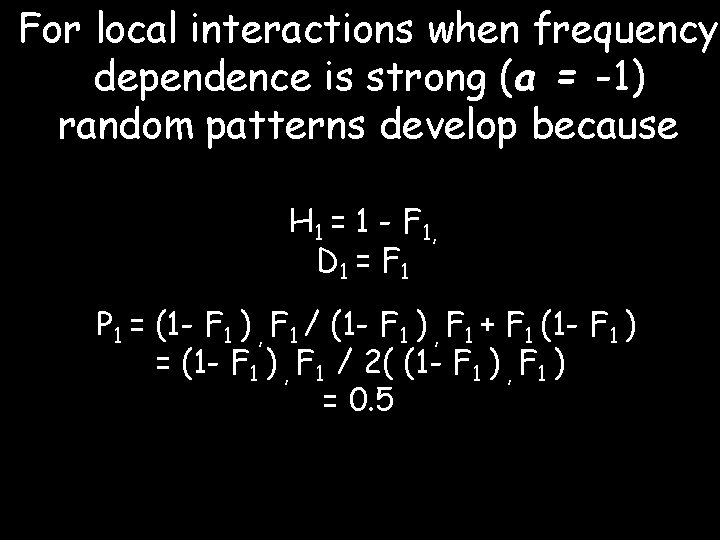 For local interactions when frequency dependence is strong (a = -1) random patterns develop