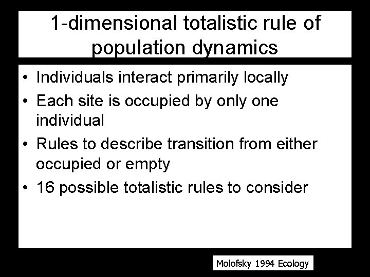 1 -dimensional totalistic rule of population dynamics • Individuals interact primarily locally • Each