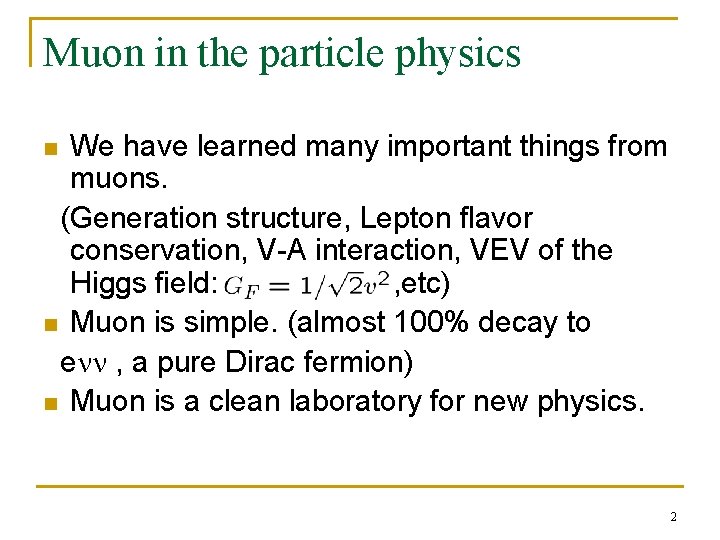 Muon in the particle physics We have learned many important things from muons. (Generation Muon in the particle physics We have learned many important things from muons. (Generation