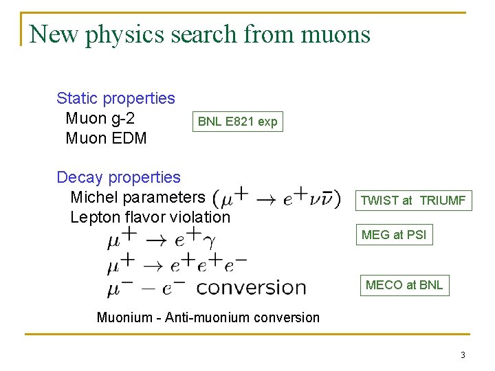New physics search from muons Static properties Muon g-2 Muon EDM BNL E 821 New physics search from muons Static properties Muon g-2 Muon EDM BNL E 821