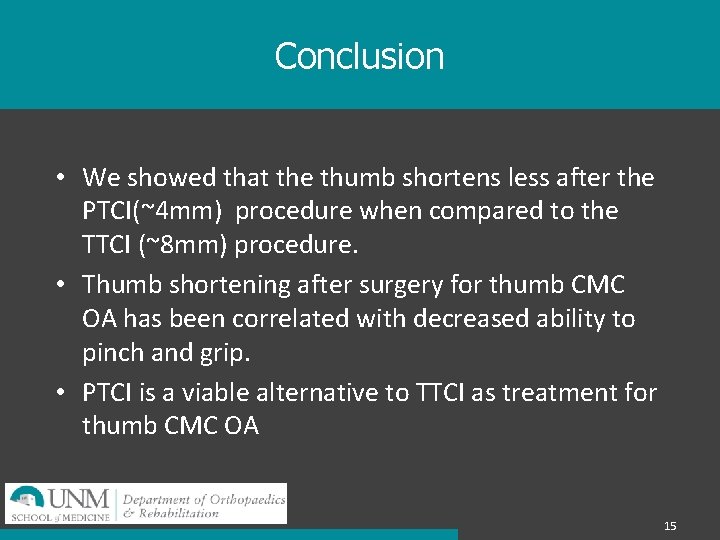 Conclusion • We showed that the thumb shortens less after the PTCI(~4 mm) procedure