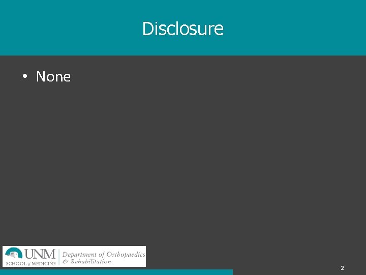 Disclosure • None 2 