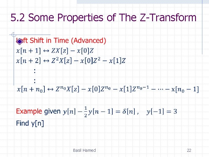 5. 2 Some Properties of The Z-Transform Basil Hamed 22 