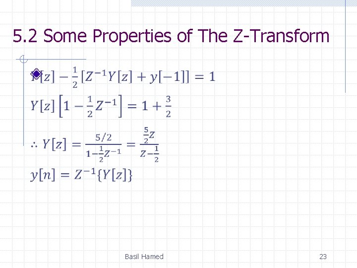 5. 2 Some Properties of The Z-Transform Basil Hamed 23 