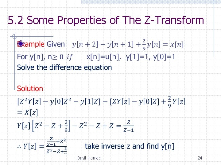 5. 2 Some Properties of The Z-Transform Basil Hamed 24 