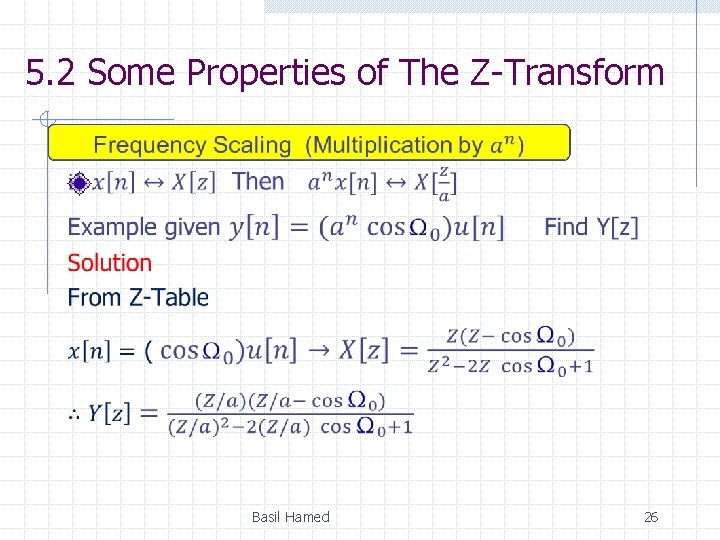 5. 2 Some Properties of The Z-Transform Basil Hamed 26 