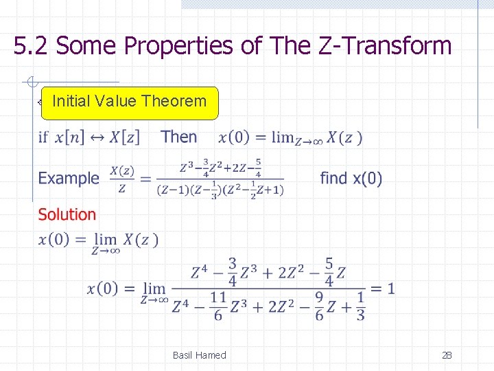 5. 2 Some Properties of The Z-Transform Initial Value Theorem Basil Hamed 28 