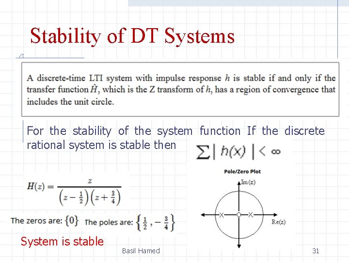 Stability of DT Systems For the stability of the system function If the discrete