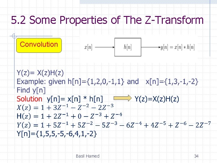 5. 2 Some Properties of The Z-Transform Convolution Basil Hamed 34 