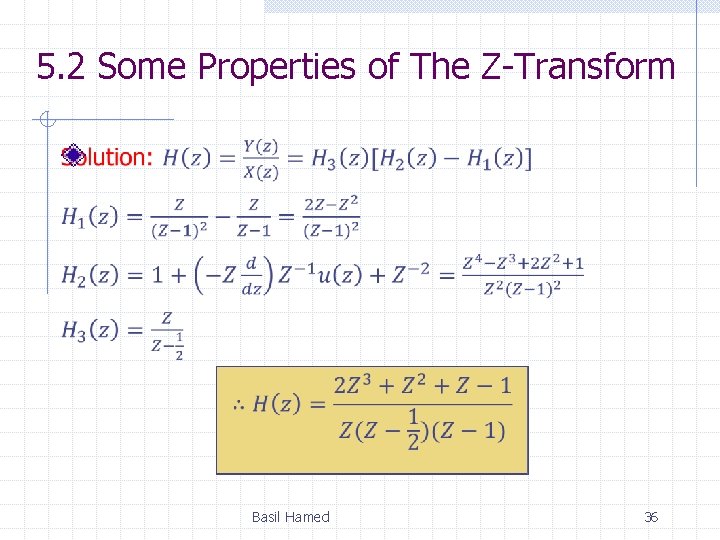 5. 2 Some Properties of The Z-Transform Basil Hamed 36 