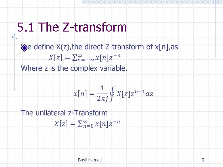 5. 1 The Z-transform Basil Hamed 5 