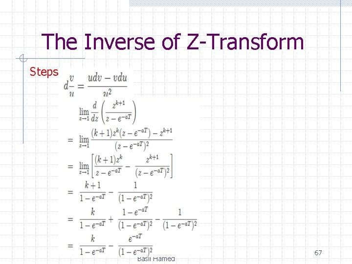 The Inverse of Z-Transform Steps Basil Hamed 67 
