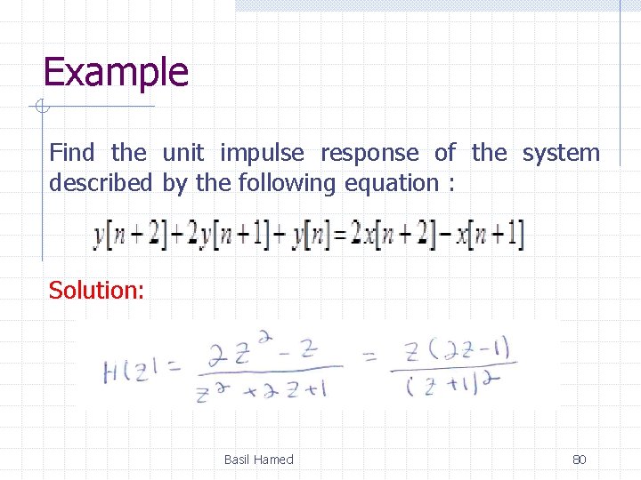 Example Find the unit impulse response of the system described by the following equation