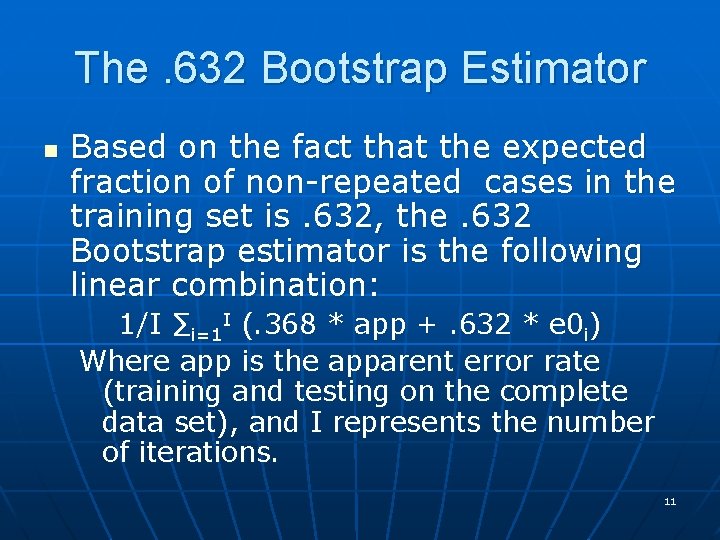The. 632 Bootstrap Estimator n Based on the fact that the expected fraction of