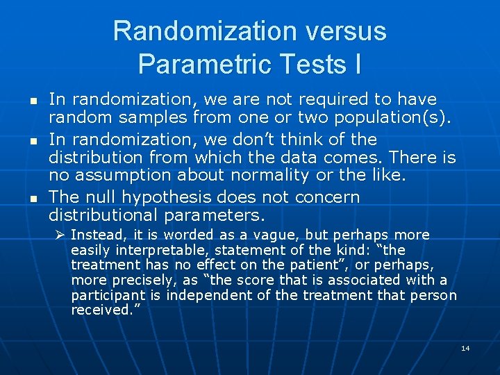 Randomization versus Parametric Tests I n n n In randomization, we are not required