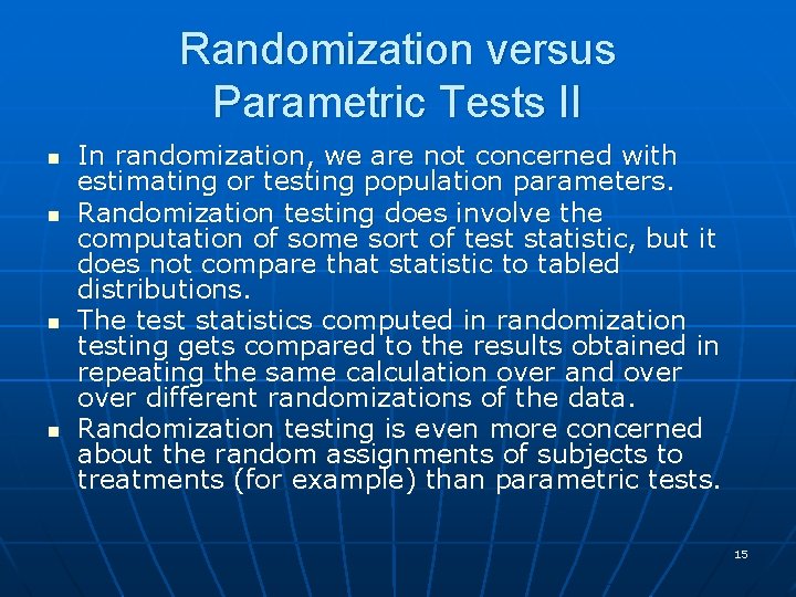 Randomization versus Parametric Tests II n n In randomization, we are not concerned with