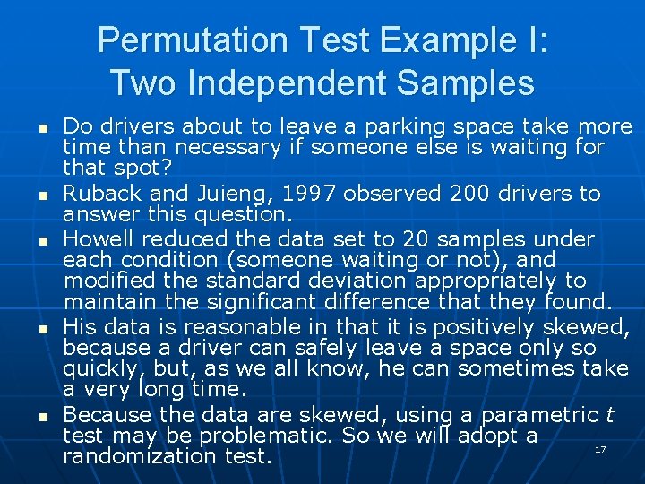 Permutation Test Example I: Two Independent Samples n n n Do drivers about to