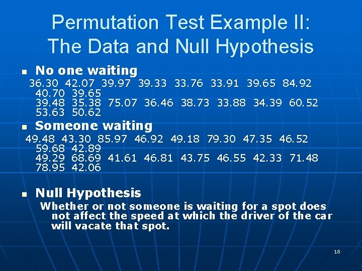 Permutation Test Example II: The Data and Null Hypothesis n No one waiting 36.