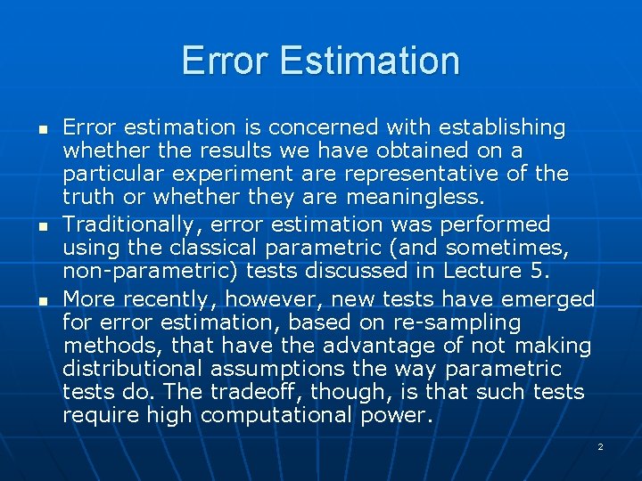 Error Estimation n Error estimation is concerned with establishing whether the results we have
