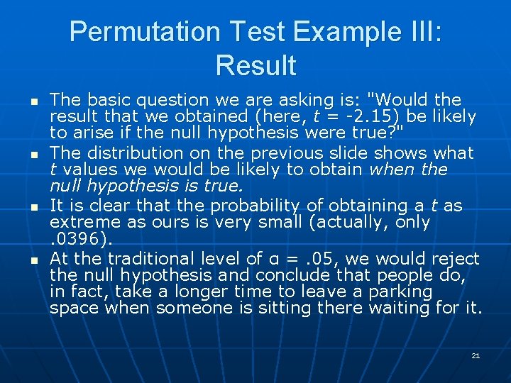 Permutation Test Example III: Result n n The basic question we are asking is: