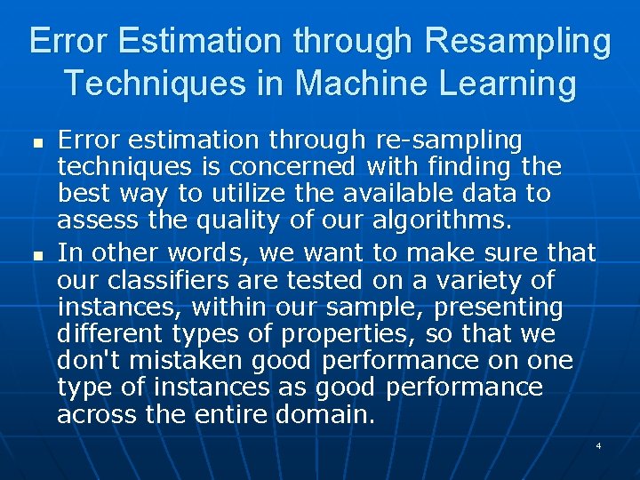 Error Estimation through Resampling Techniques in Machine Learning n n Error estimation through re-sampling