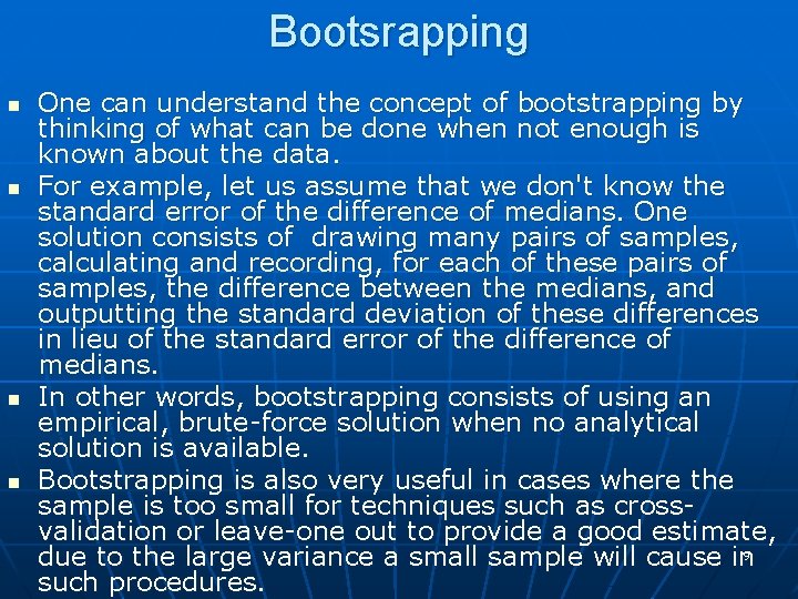 Bootsrapping n n One can understand the concept of bootstrapping by thinking of what