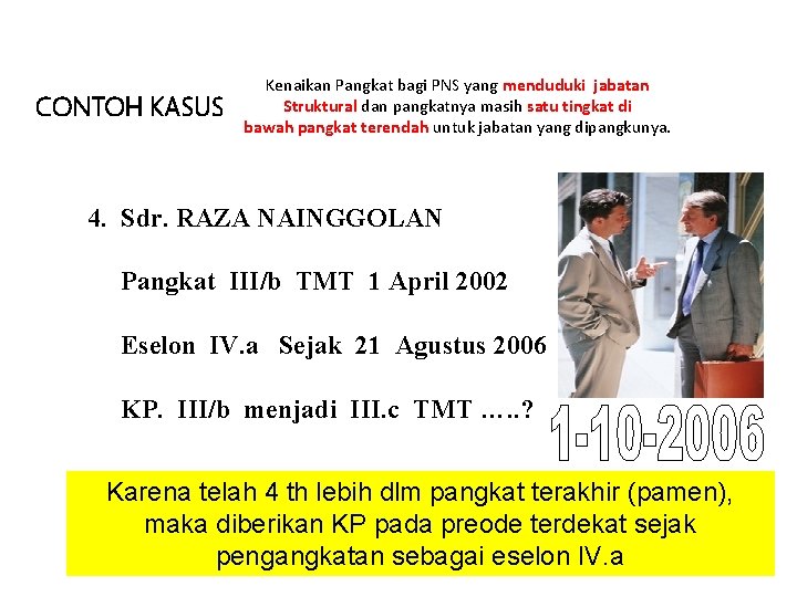 CONTOH KASUS Kenaikan Pangkat bagi PNS yang menduduki jabatan Struktural dan pangkatnya masih satu