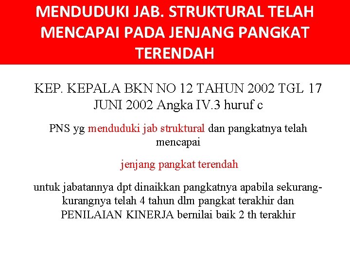 MENDUDUKI JAB. STRUKTURAL TELAH MENCAPAI PADA JENJANG PANGKAT TERENDAH KEPALA BKN NO 12 TAHUN