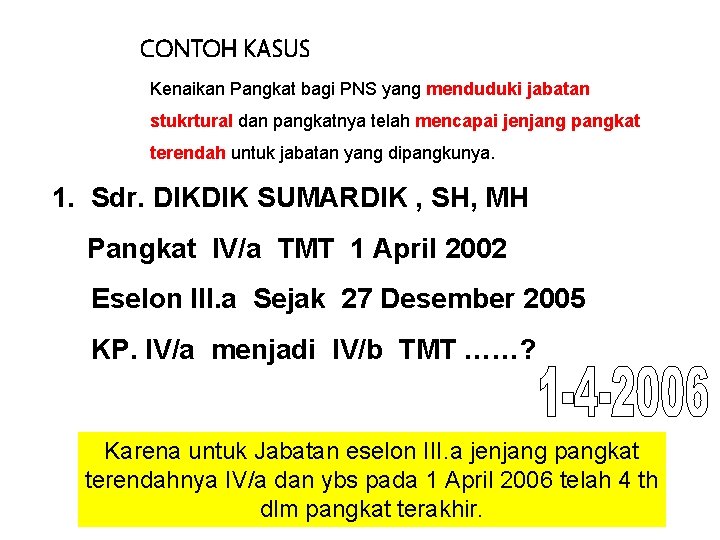 CONTOH KASUS Kenaikan Pangkat bagi PNS yang menduduki jabatan stukrtural dan pangkatnya telah mencapai