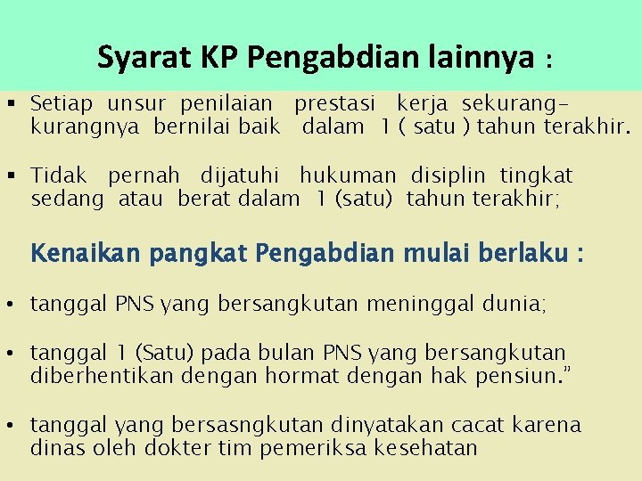 Syarat KP Pengabdian lainnya : § Setiap unsur penilaian prestasi kerja sekurangnya bernilai baik