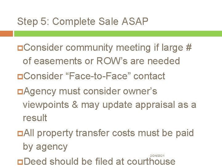 Step 5: Complete Sale ASAP Consider community meeting if large # of easements or