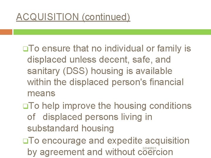 ACQUISITION (continued) q. To ensure that no individual or family is displaced unless decent,