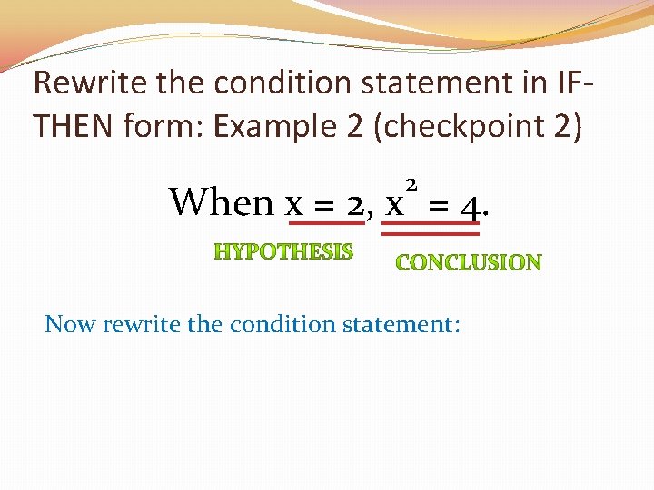 Rewrite the condition statement in IFTHEN form: Example 2 (checkpoint 2) 2 When x
