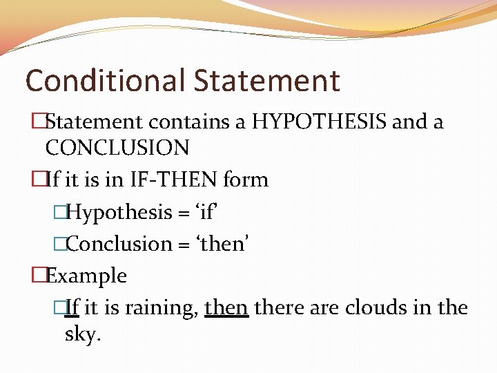Conditional Statement �Statement contains a HYPOTHESIS and a CONCLUSION �If it is in IF-THEN