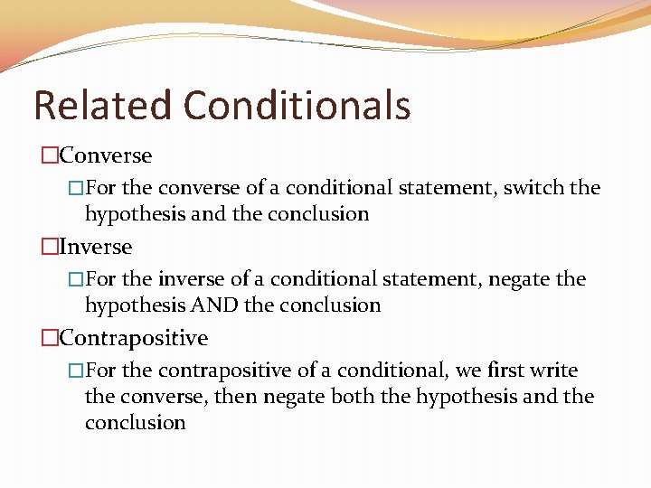 Related Conditionals �Converse �For the converse of a conditional statement, switch the hypothesis and