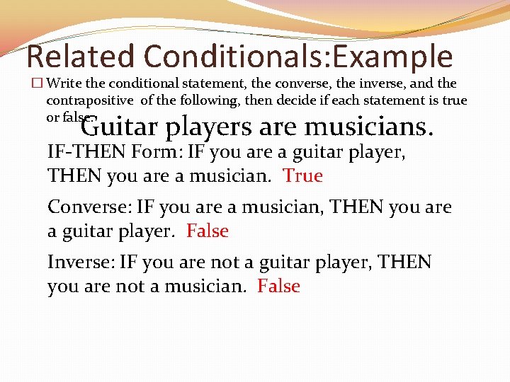 Related Conditionals: Example � Write the conditional statement, the converse, the inverse, and the