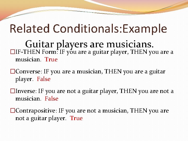 Related Conditionals: Example �IF-THEN Form: IF you are a guitar player, THEN you are