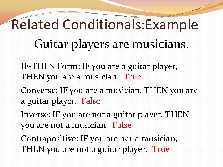 Related Conditionals: Example Guitar players are musicians. IF-THEN Form: IF you are a guitar